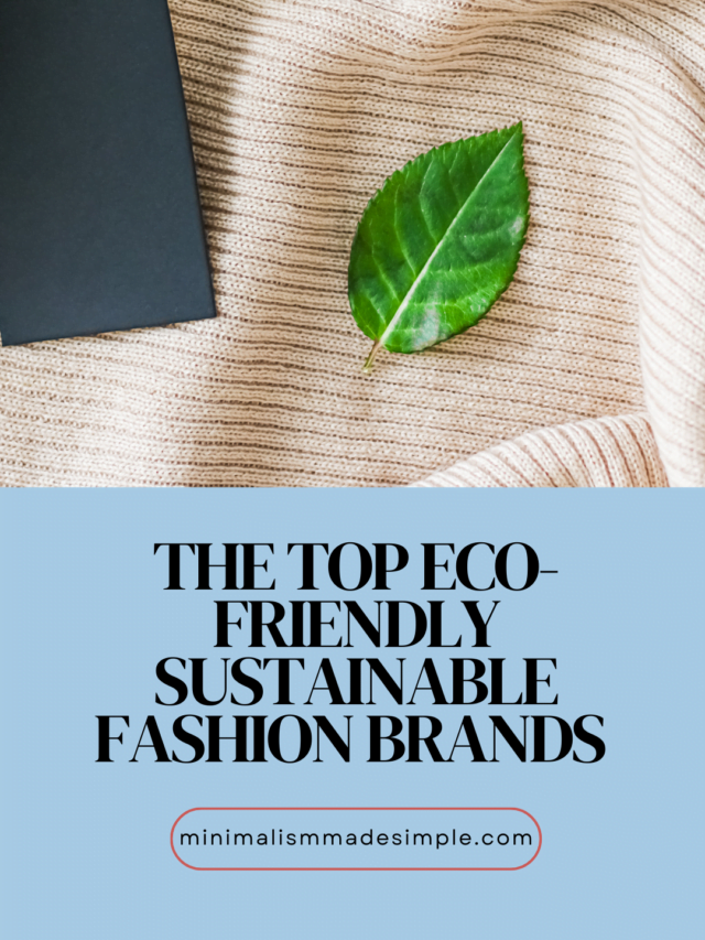 The Top Essential Sustainable Fashion Brands for Your Eco-Friendly Wardrobe