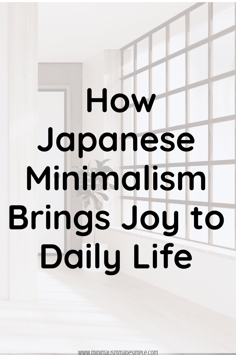 How Japanese Minimalism Brings Joy to Daily Life